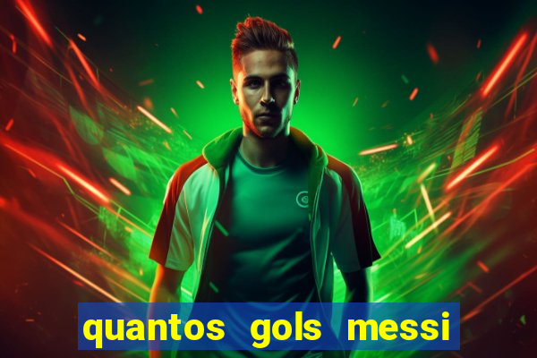 quantos gols messi tem na carreira